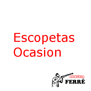 ESCOPETAS DE OCASIÓN | ARMERÍA FERRÉ | TIENDA ONLINE