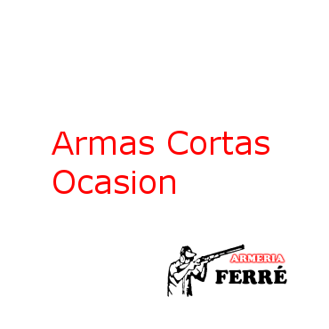 ARMAS OCASIÓN |ARMAS CORTAS | TIENDA ONLINE | ARMERÍA FERRE
